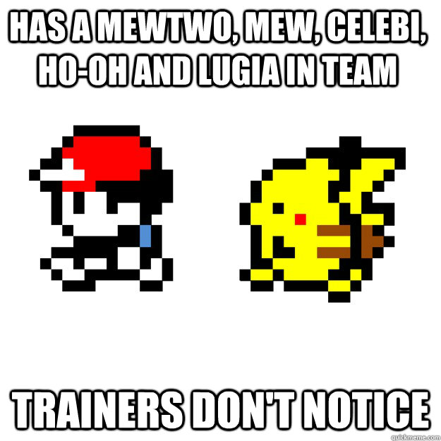 HAS A MEWTWO, MEW, CELEBI, HO-OH AND LUGIA IN TEAM TRAINERS DON'T NOTICE  Pokemon Logic