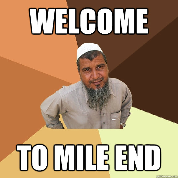 Welcome to mile end  Ordinary Muslim Man