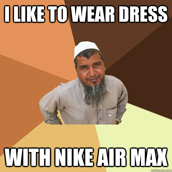 I LIKE TO WEAR DRESS WITH NIKE AIR MAX - I LIKE TO WEAR DRESS WITH NIKE AIR MAX  Ordinary Muslim Man