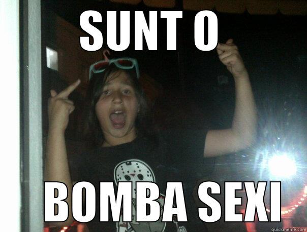 SUNT O    BOMBA SEXI Misc