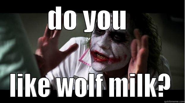 DO YOU  LIKE WOLF MILK? Joker Mind Loss