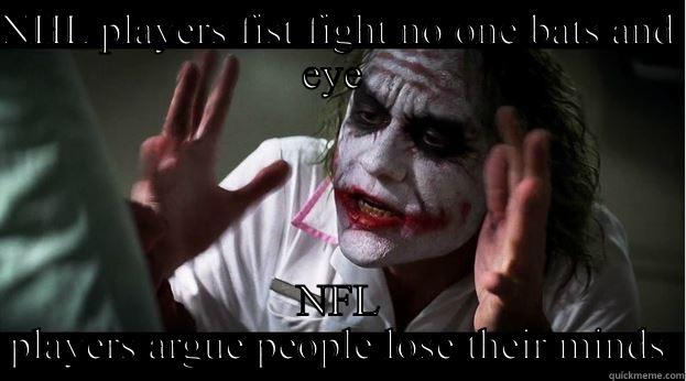 NHL PLAYERS FIST FIGHT NO ONE BATS AND EYE  NFL PLAYERS ARGUE PEOPLE LOSE THEIR MINDS Joker Mind Loss