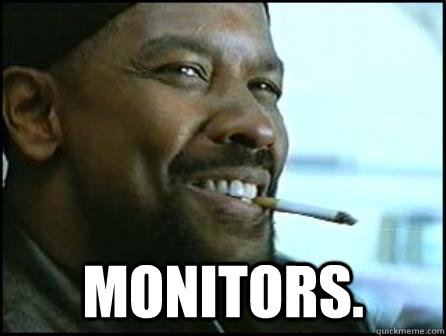  Monitors.  Mah Nigga Denzel