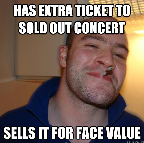 has extra ticket to sold out concert sells it for face value - has extra ticket to sold out concert sells it for face value  Misc