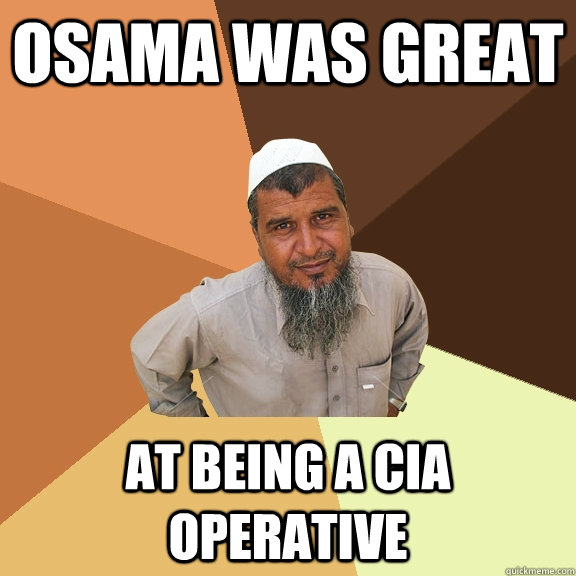 OsAma was great at being a Cia operative - OsAma was great at being a Cia operative  Ordinary Muslim Man