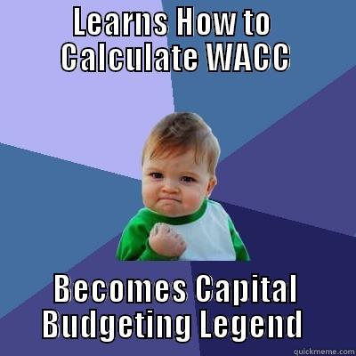 Baby WACC - LEARNS HOW TO  CALCULATE WACC BECOMES CAPITAL BUDGETING LEGEND  Success Kid