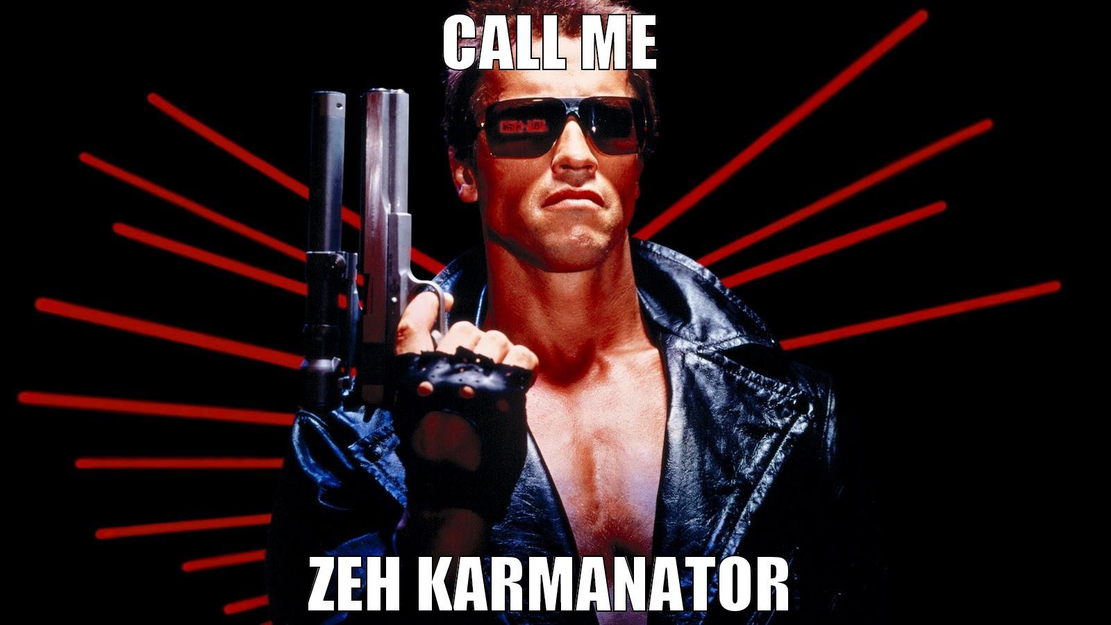 CALL ME ZEH KARMANATOR Misc