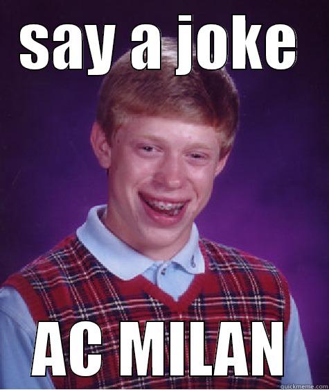 poor milan  - SAY A JOKE AC MILAN Bad Luck Brian