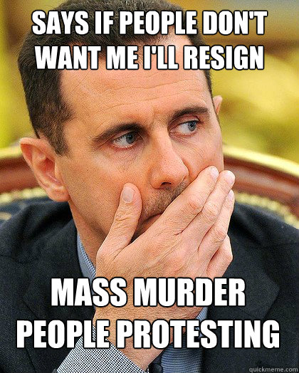 says if people don't want me I'll resign mass murder people protesting against him & don't want him  