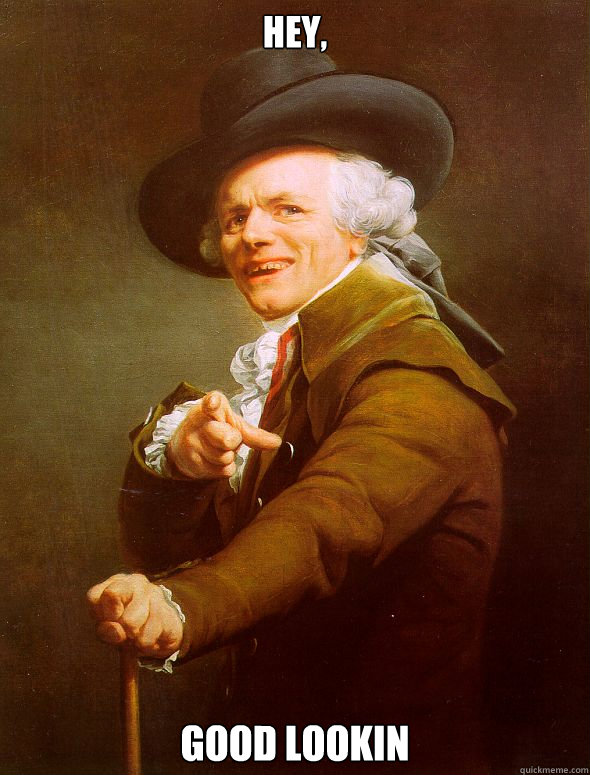 hey, good lookin - hey, good lookin  Joseph Ducreux