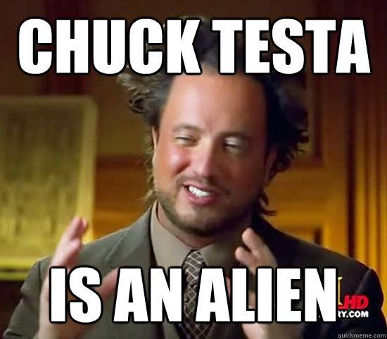 Chuck testa IS AN ALIEN  Ancient Aliens