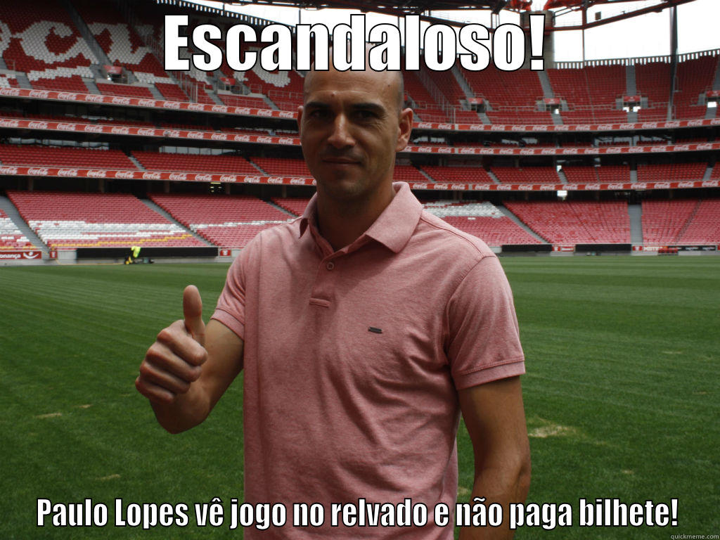 ESCANDALOSO! PAULO LOPES VÊ JOGO NO RELVADO E NÃO PAGA BILHETE! Misc