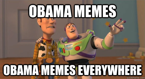 obama memes obama memes everywhere - obama memes obama memes everywhere  Toy Story Everywhere