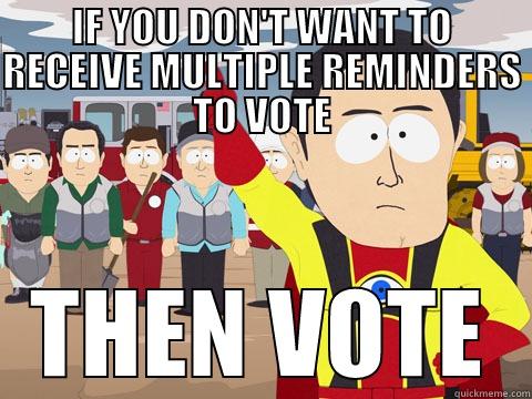 IF YOU DON'T WANT TO RECEIVE MULTIPLE REMINDERS TO VOTE THEN VOTE Captain Hindsight