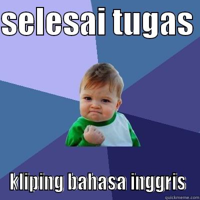 SELESAI TUGAS  KLIPING BAHASA INGGRIS Success Kid