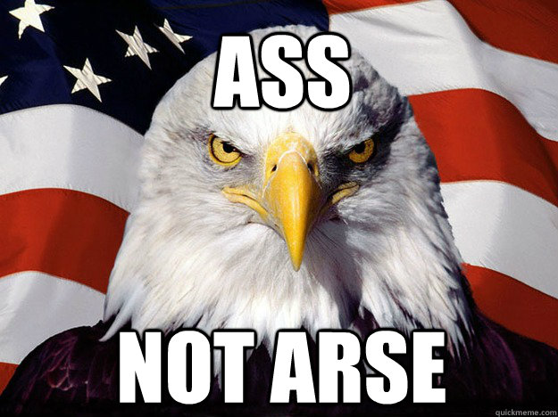 Ass not arse - Ass not arse  Patriotic Eagle