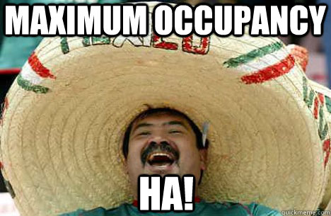 maximum occupancy HA! - maximum occupancy HA!  Merry mexican