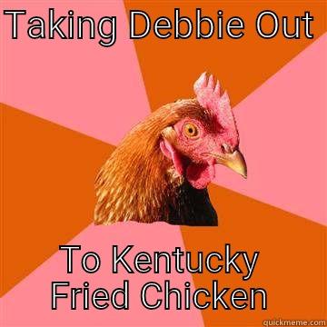 Date Night - TAKING DEBBIE OUT  TO KENTUCKY FRIED CHICKEN Anti-Joke Chicken