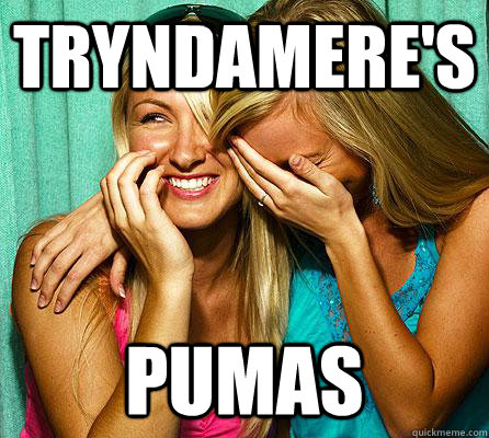 Tryndamere's PUMas  Laughing Girls