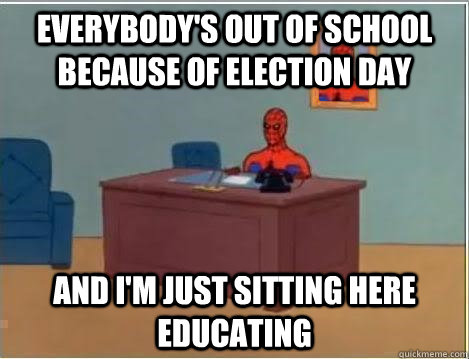 everybody's out of school because of election day and i'm just sitting here educating  Spiderman Desk