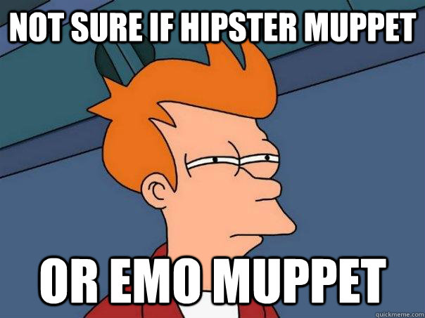 Not sure if hipster muppet or emo muppet  Futurama Fry