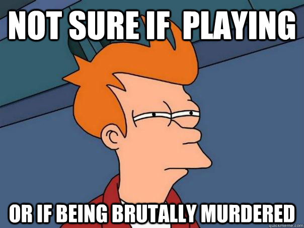 Not sure if  playing or if being brutally murdered   Futurama Fry