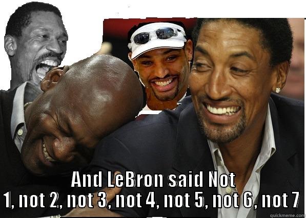 someday dreams might come true -   AND LEBRON SAID NOT 1, NOT 2, NOT 3, NOT 4, NOT 5, NOT 6, NOT 7 Misc