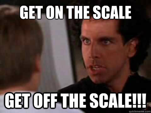 Get on the scale Get off the scale!!! - Get on the scale Get off the scale!!!  Heavyweights Get off the scale!