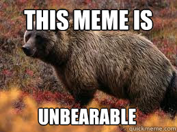 this meme is unbearable - this meme is unbearable  Misc