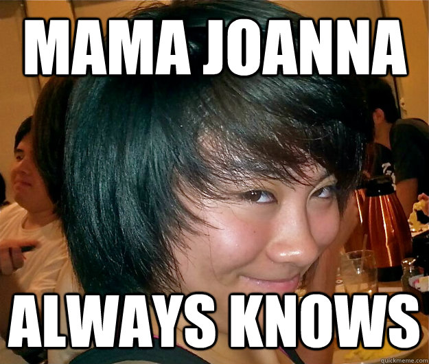 mama joanna always knows - mama joanna always knows  Mama Joanna