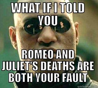 WHAT IF I TOLD YOU ROMEO AND JULIET'S DEATHS ARE BOTH YOUR FAULT Matrix Morpheus