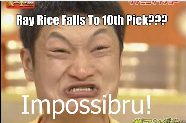 Ray Rice Falls To 10th Pick???  Impossibru