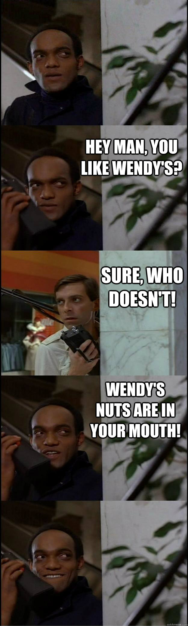 Hey man, you like Wendy's? Sure, who doesn't! Wendy's nuts are in your mouth!  Dawn of the Dead