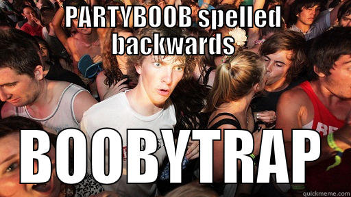 PARTYBOOB SPELLED BACKWARDS BOOBYTRAP Sudden Clarity Clarence