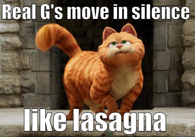 garfeezy meme - REAL G'S MOVE IN SILENCE  LIKE LASAGNA Misc