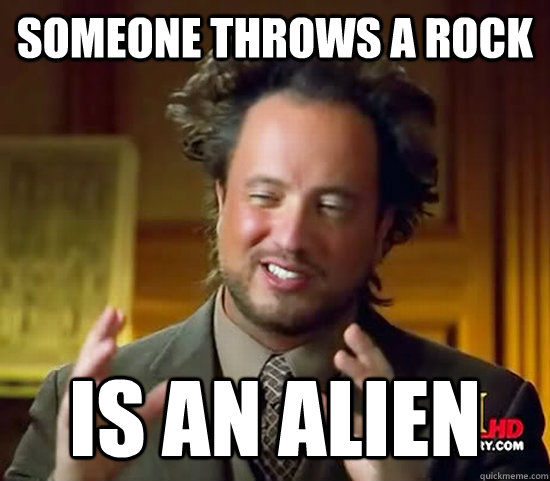 Someone throws a rock IS AN ALIEN - Someone throws a rock IS AN ALIEN  Ancient Aliens