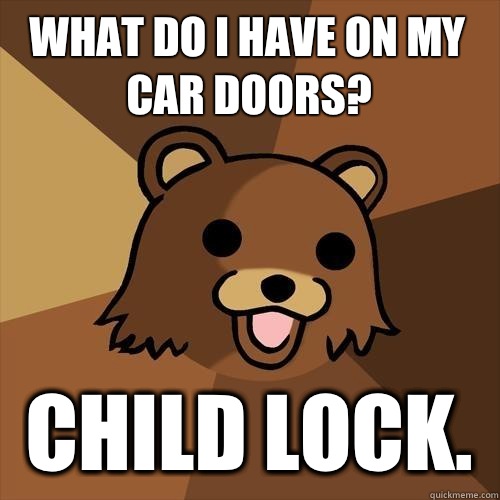 What do i have on my car doors? Child lock.  - What do i have on my car doors? Child lock.   Pedobear