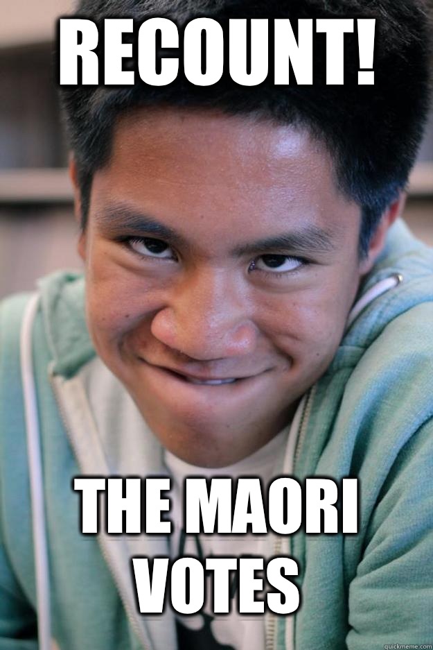 Recount! The Maori votes - Recount! The Maori votes  Meme