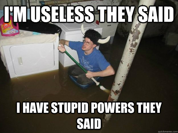 I'm useless they said I have stupid powers they said - I'm useless they said I have stupid powers they said  Aquaman