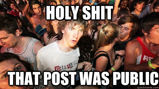 holy shit That post was public - holy shit That post was public  Sudden Clarity Clarence