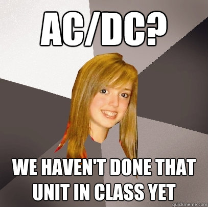 AC/DC? We Haven't Done that Unit in Class Yet  Musically Oblivious 8th Grader