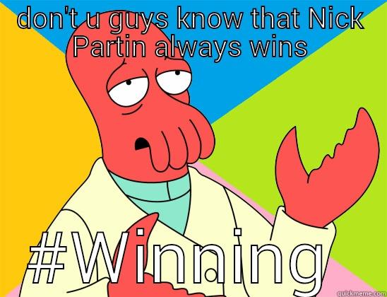 #winningondrugs no lie  - DON'T U GUYS KNOW THAT NICK PARTIN ALWAYS WINS #WINNING  Futurama Zoidberg 