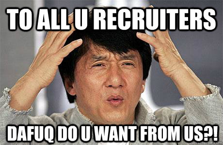 to all u recruiters dafuq do u want from us?! - to all u recruiters dafuq do u want from us?!  EPIC JACKIE CHAN