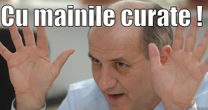 CU MAINILE CURATE !    Misc