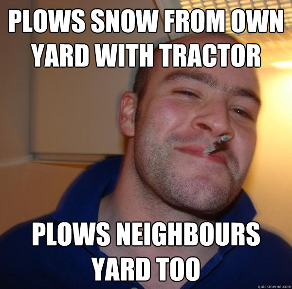 Plows snow from own yard with tractor plows neighbours yard too - Plows snow from own yard with tractor plows neighbours yard too  Misc