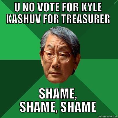 kyle kashuv sga - U NO VOTE FOR KYLE KASHUV FOR TREASURER SHAME, SHAME, SHAME High Expectations Asian Father