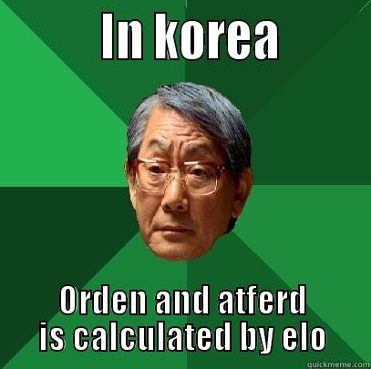          IN KOREA        ORDEN AND ATFERD IS CALCULATED BY ELO High Expectations Asian Father