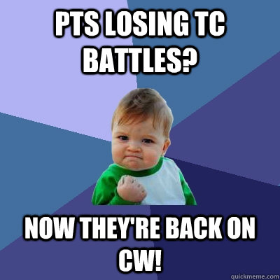 PTS losing TC Battles? Now they're back on CW!  Success Kid