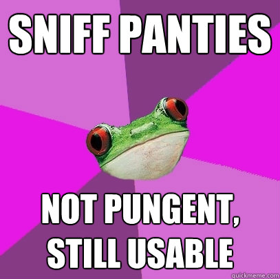 Sniff panties not pungent, still usable - Sniff panties not pungent, still usable  Foul Bachelorette Frog