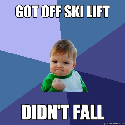 Got off Ski lift Didn't Fall  Success Kid